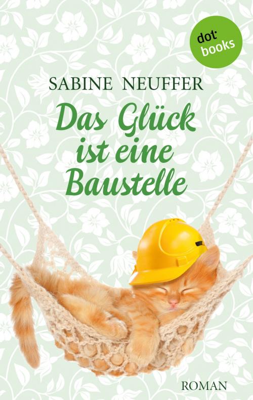 Cover of the book Das Glück ist eine Baustelle by Sabine Neuffer, dotbooks GmbH
