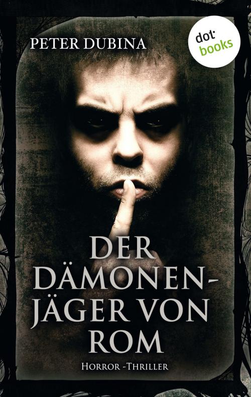 Cover of the book Der Dämonenjäger von Rom by Peter Dubina, dotbooks GmbH