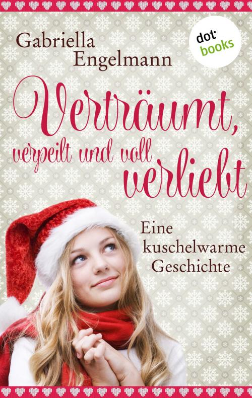 Cover of the book Verträumt, verpeilt und voll verliebt by Gabriella Engelmann, dotbooks GmbH