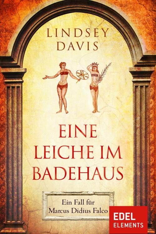 Cover of the book Eine Leiche im Badehaus by Lindsey Davis, Edel Elements