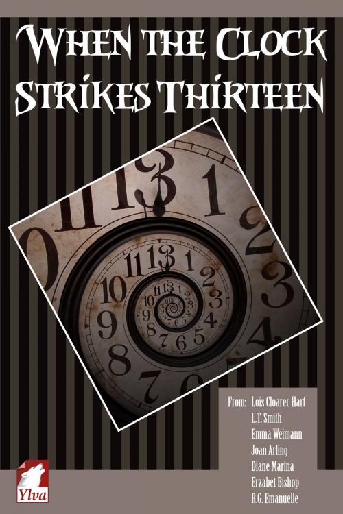 Cover of the book When the Clock Strikes Thirteen by Lois Cloarec Hart, L.T. Smith, Ylva Publishing