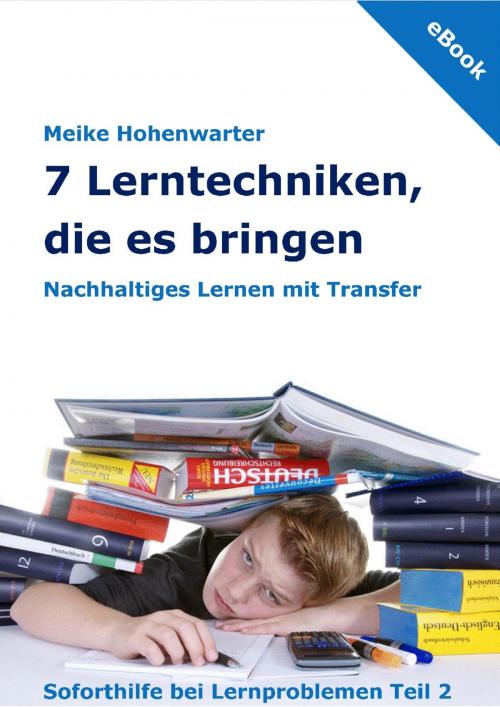 Cover of the book 7 Lerntechniken, die es bringen by Meike Hohenwarter, MagicLearning