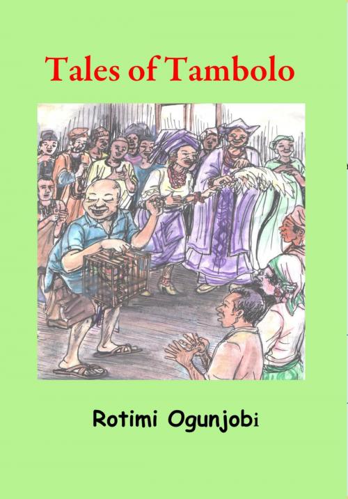 Cover of the book Tales of Tambolo by Rotimi Ogunjobi, xceedia publishing