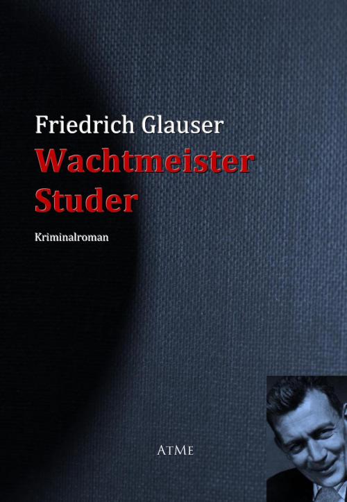 Cover of the book Wachtmeister Studer by Friedrich Glauser, ATME Verlag