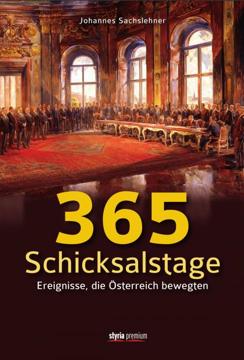 Cover of the book 365 Schicksalstage by Johannes Sachslehner, Styria Verlag