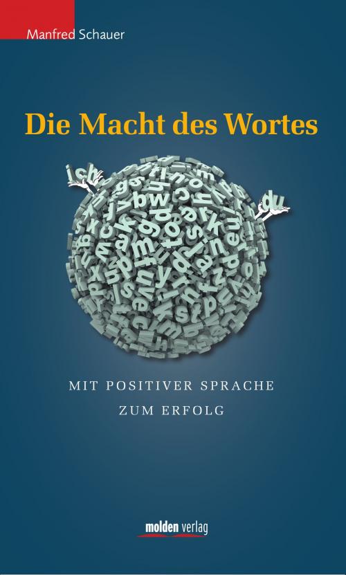 Cover of the book Die Macht des Wortes by Manfred Schauer, Molden Verlag