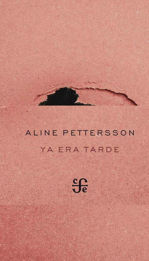 Cover of the book Ya era tarde by Aline Pettersson, Fondo de Cultura Económica