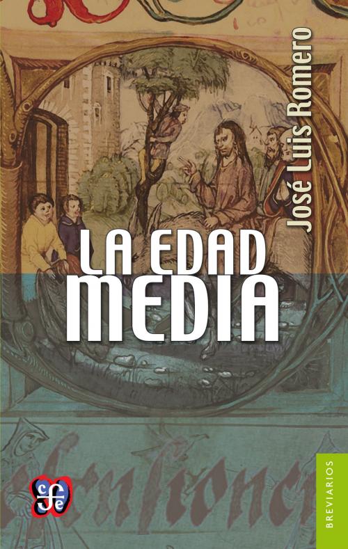 Cover of the book La Edad Media by José Luis Romero, Fondo de Cultura Económica