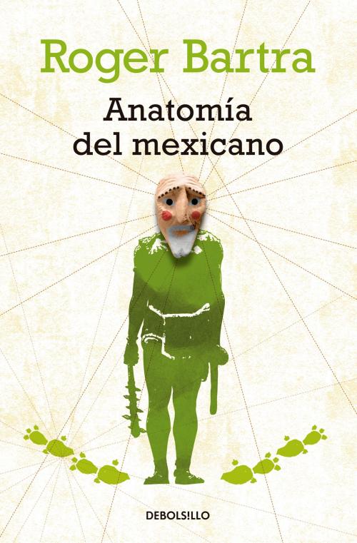 Cover of the book Anatomía del mexicano by Roger Bartra, Penguin Random House Grupo Editorial México