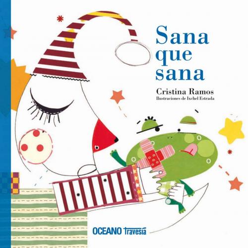 Cover of the book Sana que sana by Cristina Ramos, Ixchel Estrada, Océano Travesía