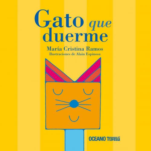 Cover of the book Gato que duerme by Cristina Ramos, Alain Espinosa, Océano Travesía