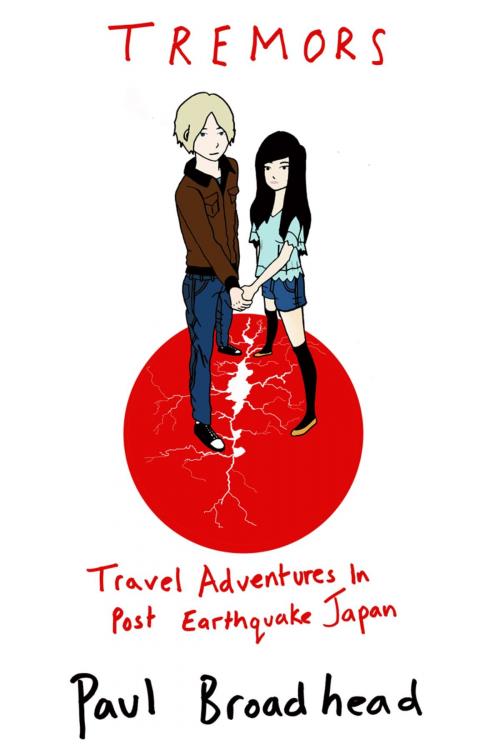 Cover of the book Tremors - Travel Adventures in Post Earthquake Japan by Paul Broadhead, booksmango