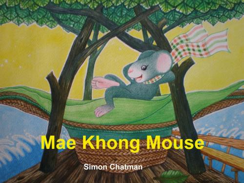 Cover of the book Mae Khong Mouse by Simon Chatman, booksmango