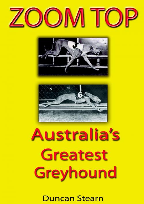 Cover of the book Zoom Top: Australia’s Greatest Greyhound by Duncan Stearn, Proglen