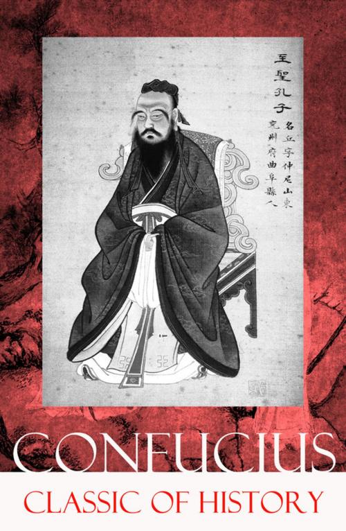 Cover of the book Classic of History (Part 1 & 2: The Book of Thang & The Books of Yü) by Confucius, e-artnow