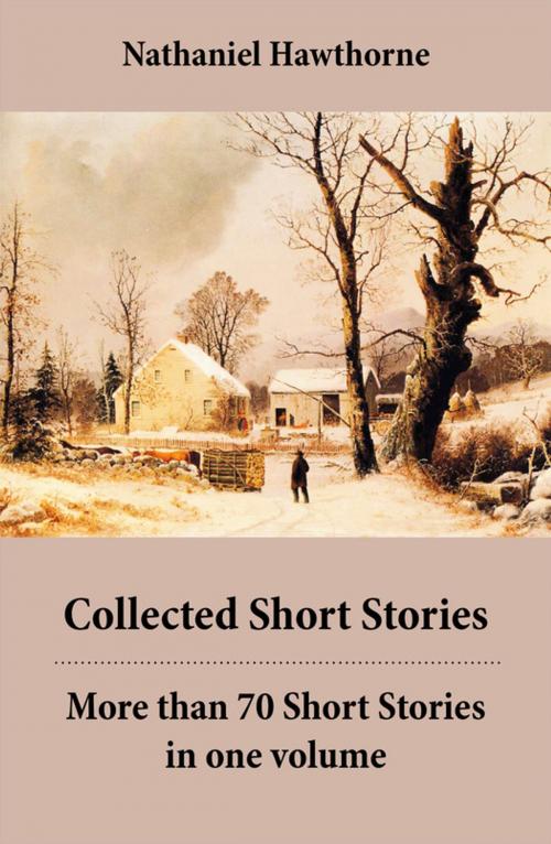 Cover of the book Collected Short Stories: More than 70 Short Stories in one volume by Nathaniel  Hawthorne, e-artnow