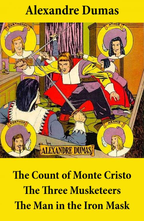 Cover of the book The Count of Monte Cristo + The Three Musketeers + The Man in the Iron Mask (3 Unabridged Classics) by Alexandre Dumas, e-artnow