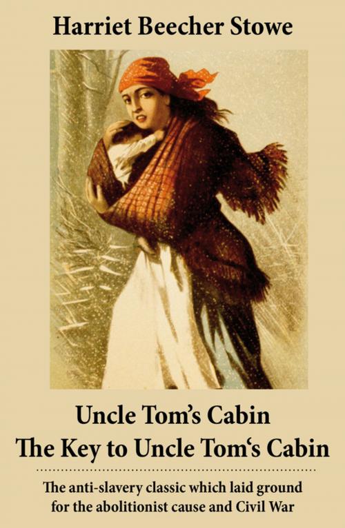 Cover of the book Uncle Tom's Cabin + The Key to Uncle Tom's Cabin (Presenting the Original Facts and Documents Upon Which the Story Is Founded) by Harriet Beecher Stowe, e-artnow