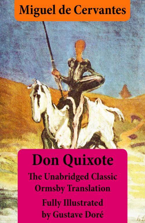 Cover of the book Don Quixote (illustrated & annotated) - The Unabridged Classic Ormsby Translation fully illustrated by Gustave Doré by Miguel De Cervantes, e-artnow