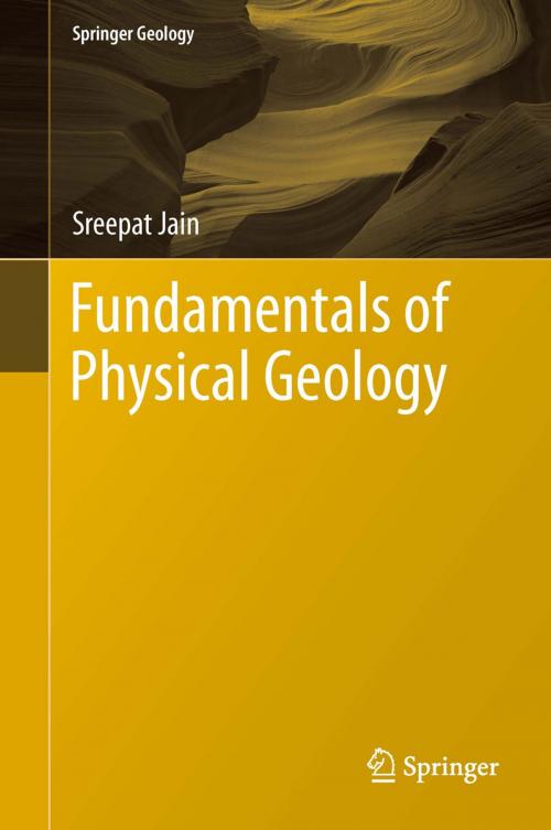 Cover of the book Fundamentals of Physical Geology by Sreepat Jain, Springer India