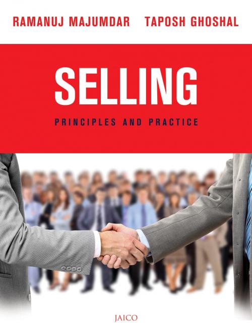 Cover of the book Selling: Principles and Practice by Ramanuj Majumdar & Taposh Ghoshal, Jaico Publishing House