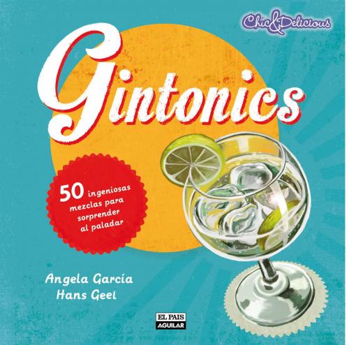 Cover of the book Gintonics by Angela García, Hans Geel, Penguin Random House Grupo Editorial España