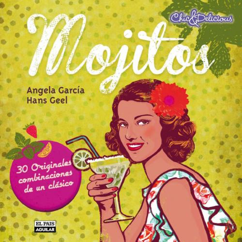 Cover of the book Mojitos by Angela García, Hans Geel, Penguin Random House Grupo Editorial España