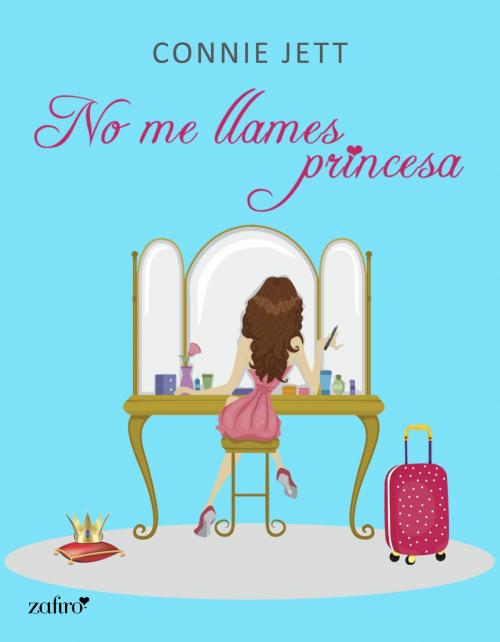 Cover of the book No me llames princesa by Connie Jett, Grupo Planeta