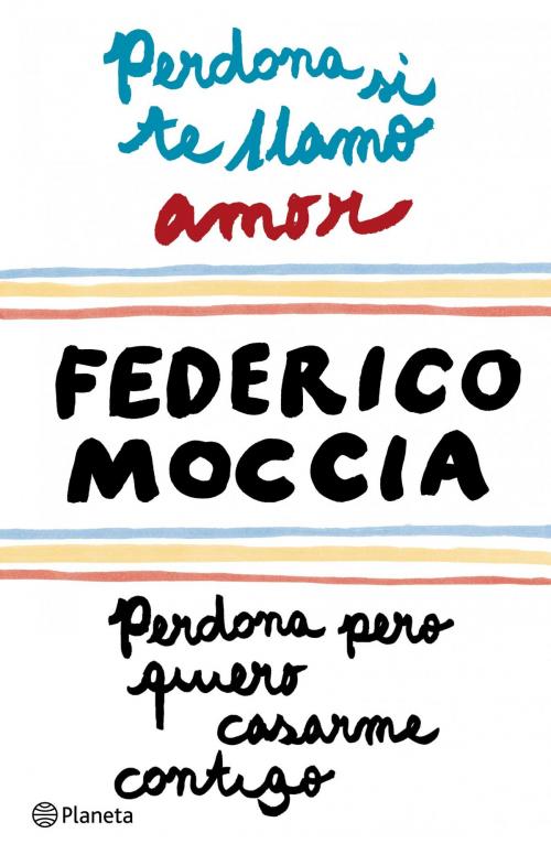 Cover of the book Perdona si te llamo amor + Perdona pero quiero casarme contigo by Federico Moccia, Grupo Planeta