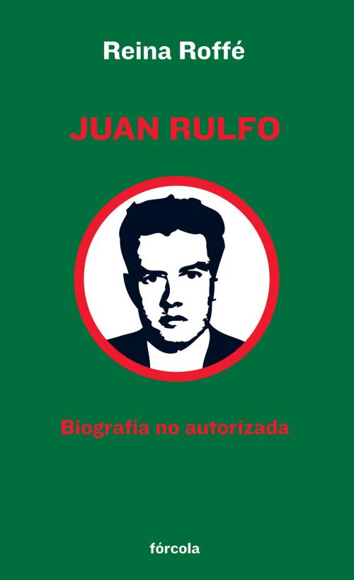 Cover of the book Juan Rulfo by Reina Roffé, Fórcola Ediciones, S.L.