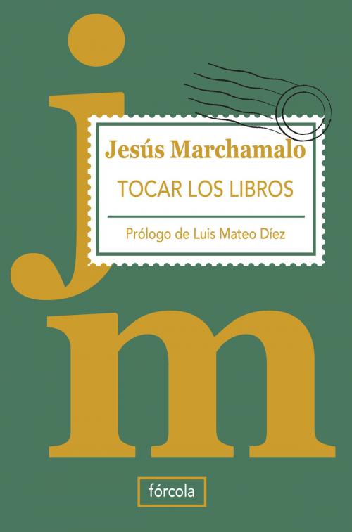 Cover of the book Tocar los libros by Jesús Marchamalo, Fórcola Ediciones, S.L.