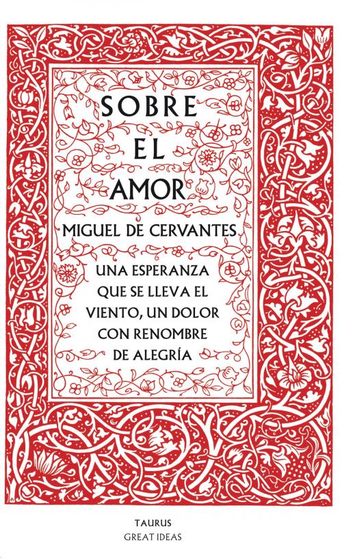 Cover of the book Sobre el amor (Serie Great Ideas 26) by Miguel de Cervantes, Penguin Random House Grupo Editorial España