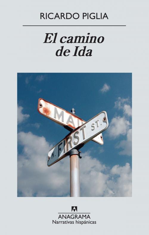 Cover of the book El camino de Ida by Ricardo Piglia, Editorial Anagrama