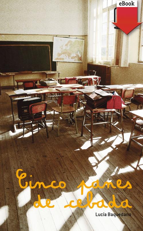Cover of the book Cinco panes de cebada (eBook-ePub) by Lucía Baquedano, Grupo SM
