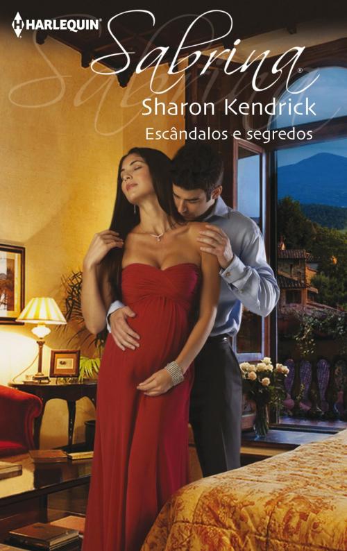 Cover of the book Escândalos e segredos by Sharon Kendrick, Harlequin, uma divisão de HarperCollins Ibérica, S.A.