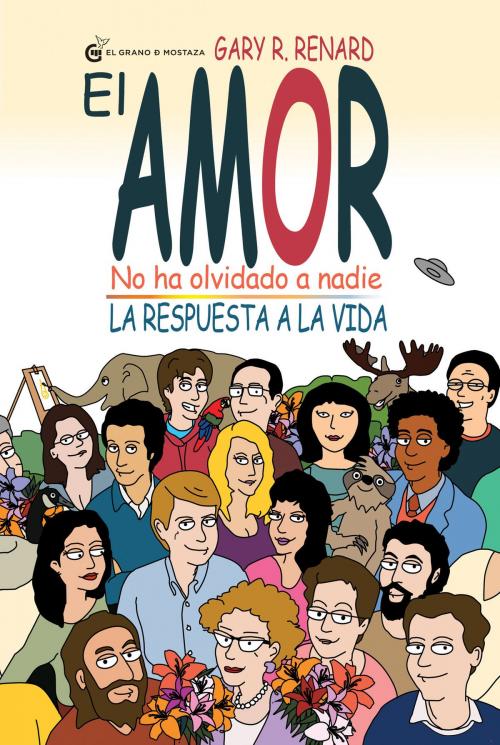 Cover of the book El Amor no ha olvidado a nadie by Gary Renard, el grano de mosraza ediciones