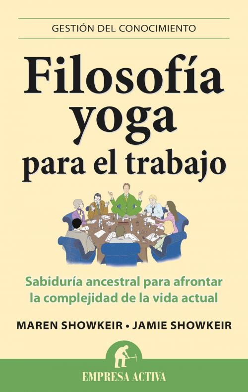 Cover of the book Filosofía yoga para el trabajo by Jamie Showkeir, Maren Showkeir, Empresa Activa