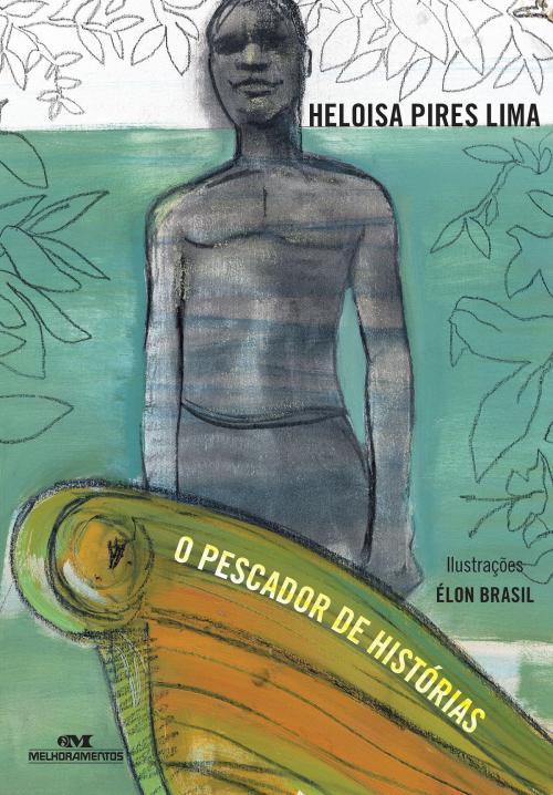 Cover of the book O Pescador de Histórias by Heloísa Pires Lima, Editora Melhoramentos