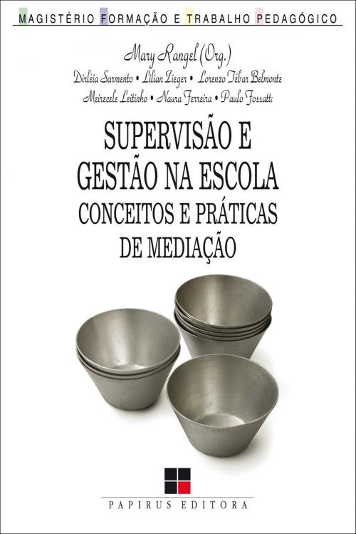Cover of the book Supervisão e gestão na escola by Mary Rangel, Papirus Editora