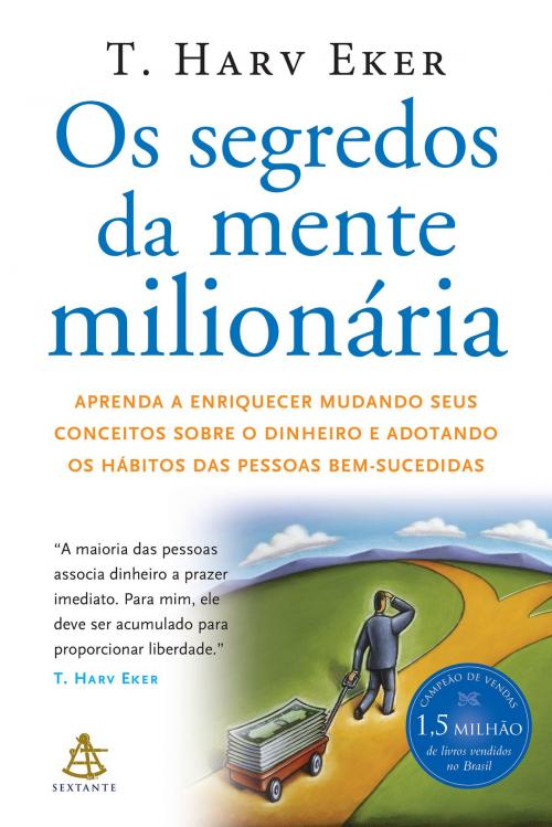 Cover of the book Os segredos da mente milionária by T. Harv Eker, Sextante