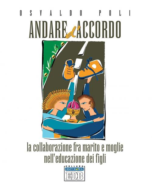 Cover of the book Andare d'accordo by Osvaldo Poli, EDB - Edizioni Dehoniane Bologna