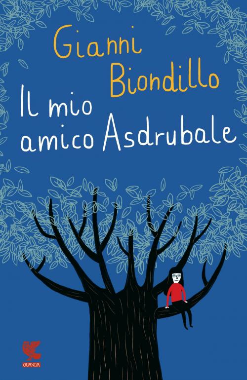 Cover of the book Il mio amico Asdrubale by Gianni Biondillo, Guanda