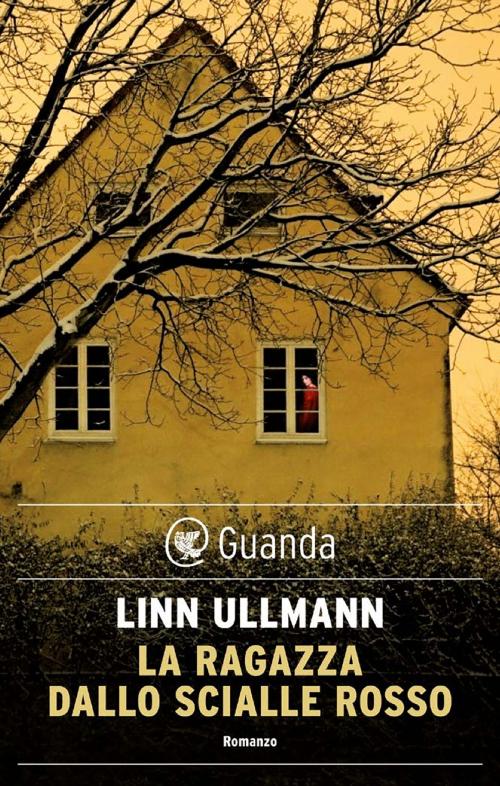 Cover of the book La ragazza dallo scialle rosso by Linn Ullmann, Guanda