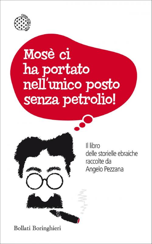 Cover of the book Mosè ci ha portato nell’unico posto senza petrolio! by Angoelo Pezzana, Bollati Boringhieri
