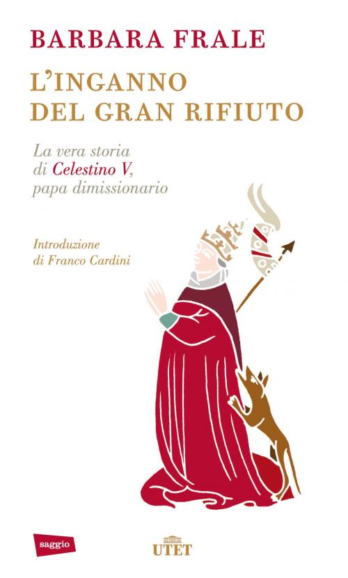 Cover of the book L'inganno del gran rifiuto by Barbara Frale, UTET