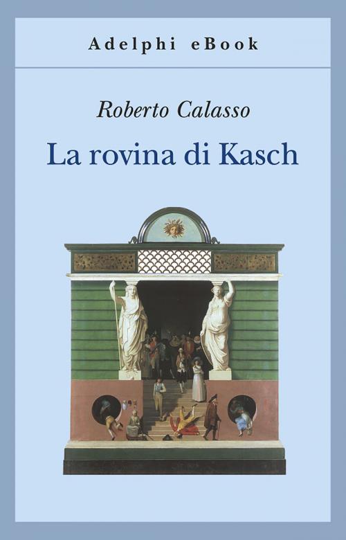 Cover of the book La rovina di Kasch by Roberto Calasso, Adelphi