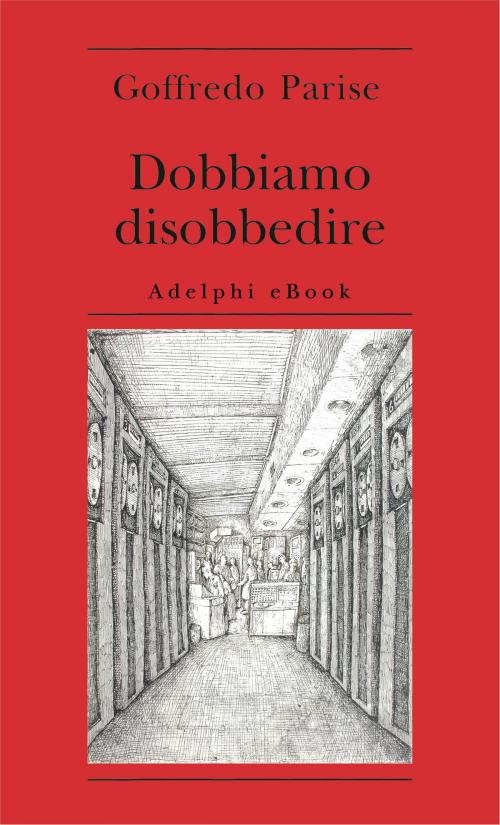 Cover of the book Dobbiamo disobbedire by Goffredo Parise, Adelphi