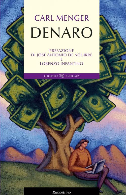 Cover of the book Denaro by Carl Menger, Josè Antonio De Aguirre, Lorenzo Infantino, Rubbettino Editore