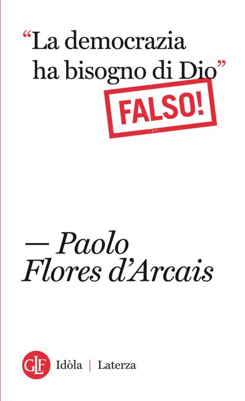 Cover of the book “La democrazia ha bisogno di Dio” Falso! by Paolo Flores d'Arcais, Editori Laterza