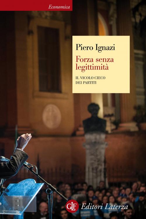 Cover of the book Forza senza legittimità by Piero Ignazi, Editori Laterza